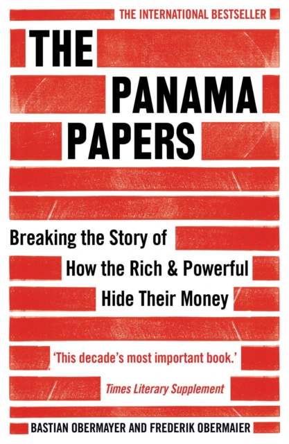The Panama Papers : Breaking the Story of How the Rich and Powerful Hide Their Money, EPUB eBook
