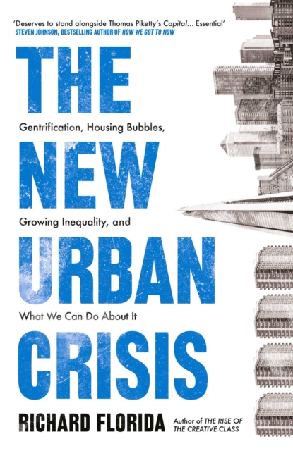 The New Urban Crisis : Gentrification, Housing Bubbles, Growing Inequality, and What We Can Do About It, EPUB eBook