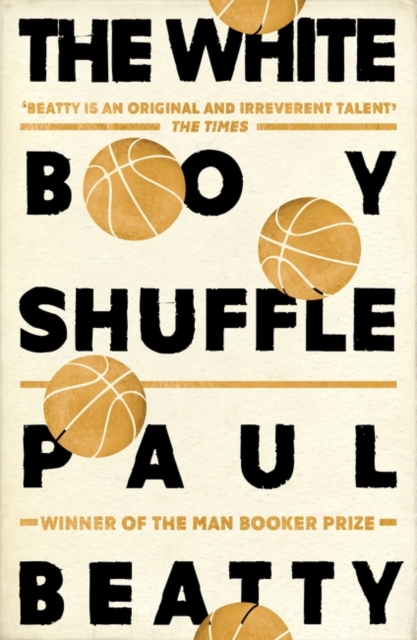 The White Boy Shuffle : From the Man Booker prize-winning author of The Sellout, Paperback / softback Book