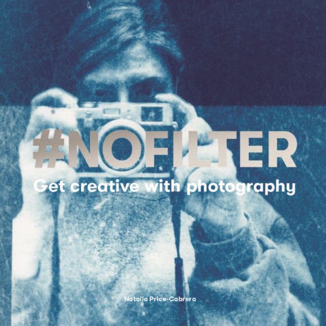 #NoFilter : Get Creative with Photography, EPUB eBook