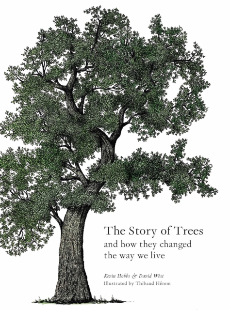The Story of Trees : And How They Changed the Way We Live, EPUB eBook