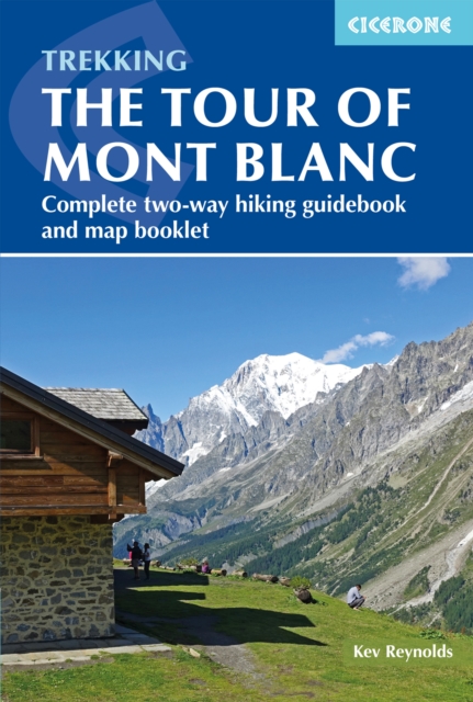 Trekking the Tour of Mont Blanc : Complete two-way hiking guidebook and map booklet, Paperback / softback Book