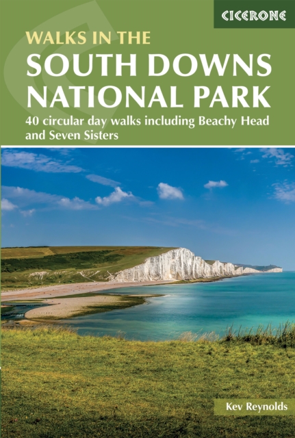 Walks in the South Downs National Park : 40 circular day walks including Beachy Head and the Seven Sisters, Paperback / softback Book