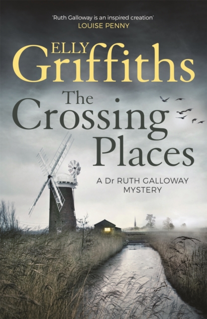 The Crossing Places : Ruth Galloway's first mystery - start this megaselling series here, Paperback / softback Book
