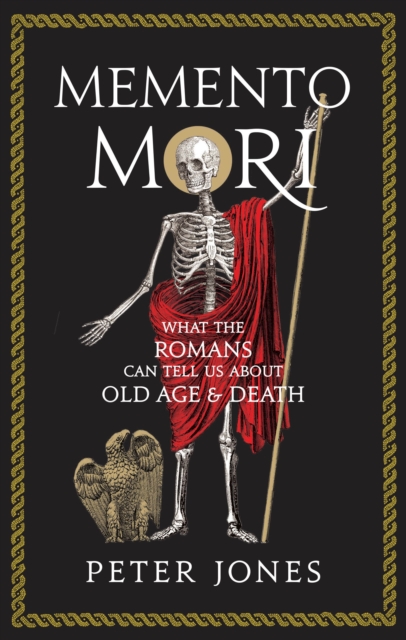 Memento Mori : What the Romans Can Tell Us About Old Age and Death, Hardback Book