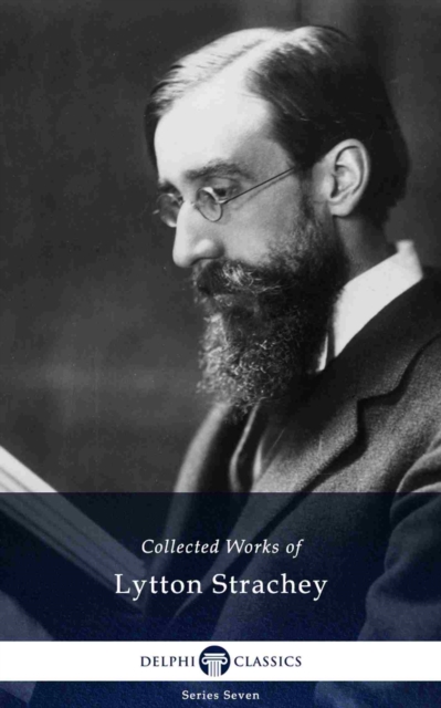 Delphi Collected Works of Lytton Strachey (Illustrated), EPUB eBook