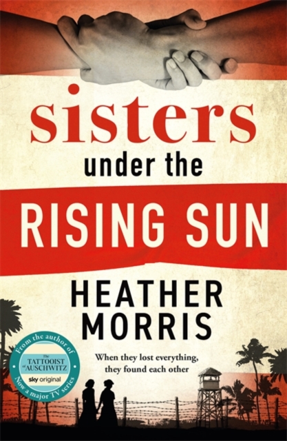 Sisters under the Rising Sun : A powerful story from the author of The Tattooist of Auschwitz, Paperback / softback Book