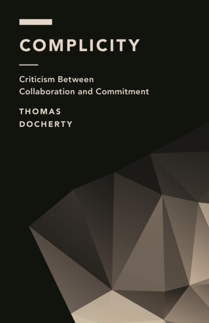 Complicity : Criticism Between Collaboration and Commitment, EPUB eBook