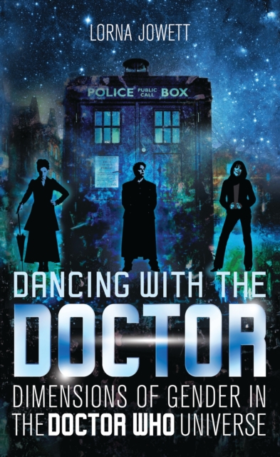 Dancing with the Doctor : Dimensions of Gender in the Doctor Who Universe, EPUB eBook