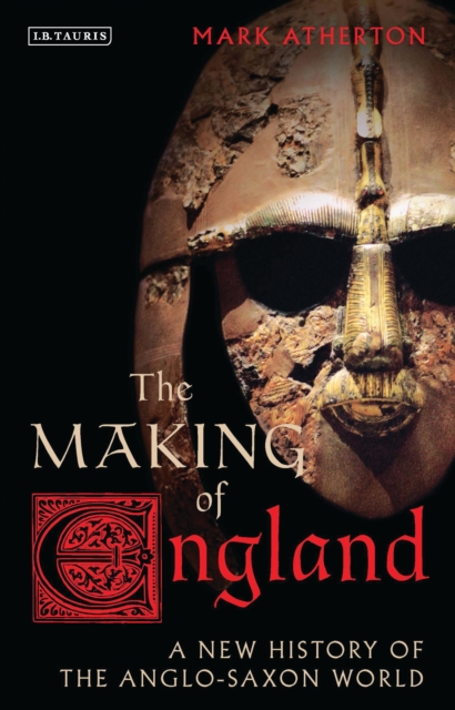 The Making of England : A New History of the Anglo-Saxon World, EPUB eBook