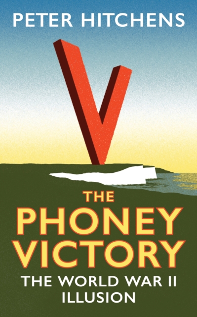 The Phoney Victory : The World War II Illusion, PDF eBook