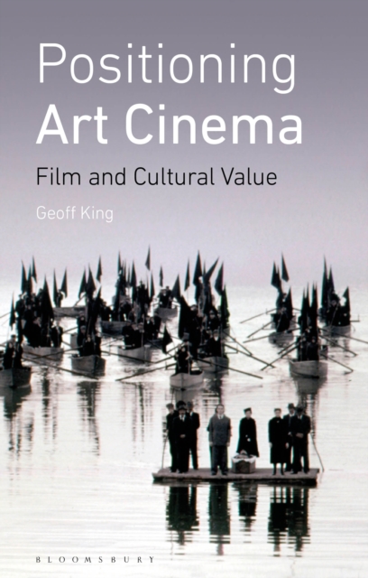 Positioning Art Cinema : Film and Cultural Value, PDF eBook