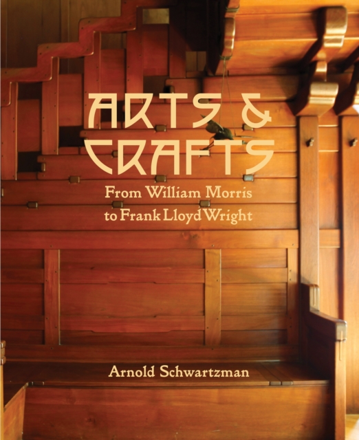 Arts and Crafts : From William Morris to Frank Lloyd Wright, Hardback Book