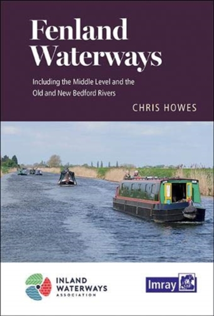 Fenland Waterways : River Nene to River Great Ouse via Middle Level link route and alternatives, Spiral bound Book