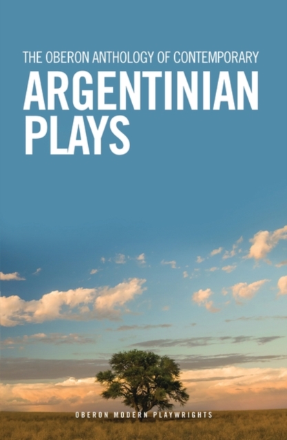 The Oberon Anthology of Contemporary Argentinian Plays, EPUB eBook