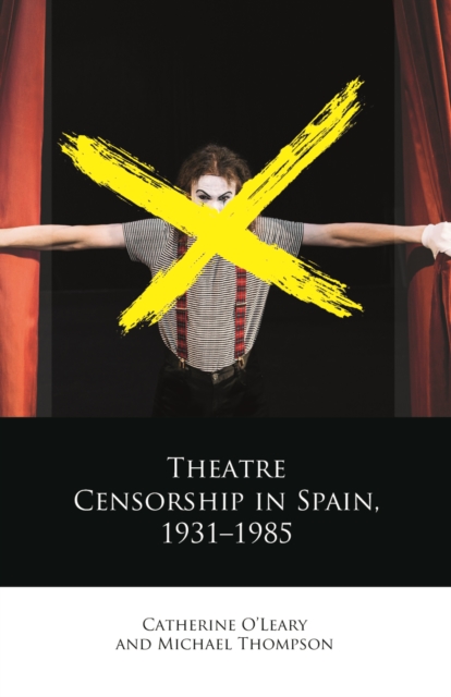 Theatre Censorship in Spain, 19311985, EPUB eBook