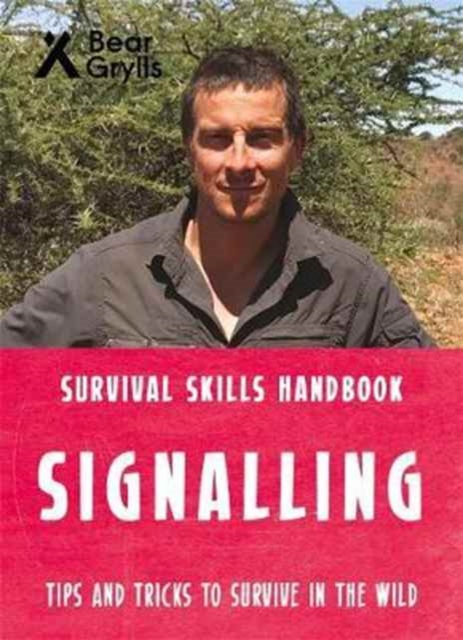 Bear Grylls Survival Skills: Signalling, Paperback / softback Book