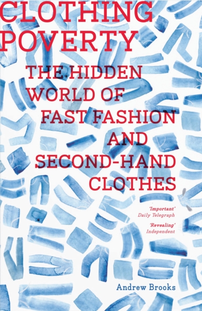 Clothing Poverty : The Hidden World of Fast Fashion and Second-Hand Clothes, Paperback / softback Book