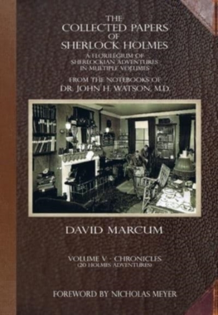 The Collected Papers of Sherlock Holmes - Volume 5 : A Florilegium of Sherlockian Adventures in Multiple Volumes, Hardback Book