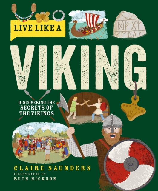 Live Like a Viking : Discovering the Secrets of the Vikings, Hardback Book