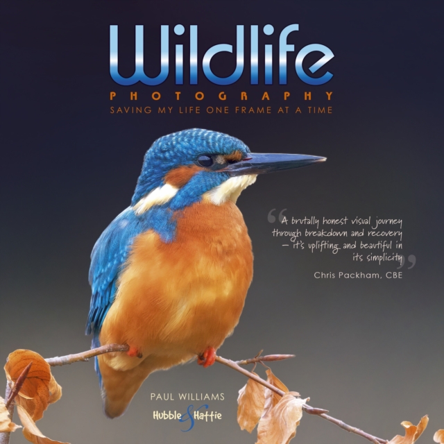 Wildlife photography ... : saving my life one frame at a time, Hardback Book