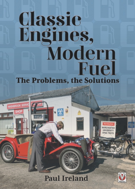 Classic Engines, Modern Fuel : The Problems, the Solutions, Paperback / softback Book