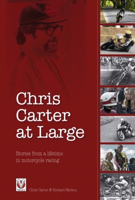 Chris Carter at Large : Stories from a lifetime in motorcycle racing, EPUB eBook