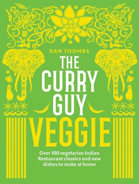 The Curry Guy Veggie : Over 100 Vegetarian Indian Restaurant Classics and New Dishes to Make at Home, Hardback Book