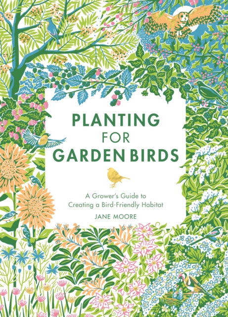 Planting for Garden Birds : A Grower's Guide to Creating a Bird-Friendly Habitat, EPUB eBook