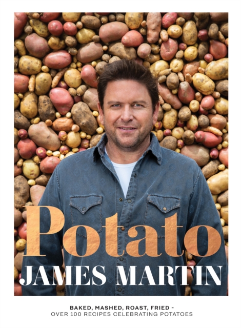 Potato : Baked, Mashed, Roast, Fried - Over 100 Recipes Celebrating Potatoes, Hardback Book