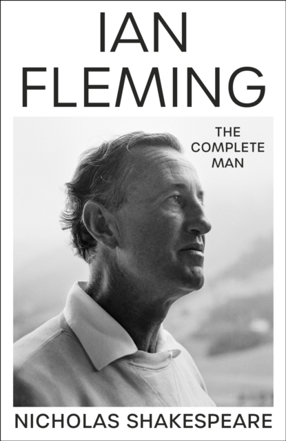 Ian Fleming : The Complete Man, Hardback Book