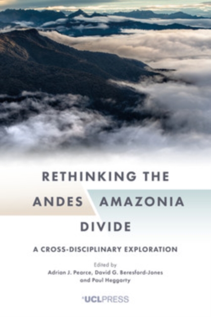 Rethinking the AndesAmazonia Divide : A cross-disciplinary exploration, EPUB eBook