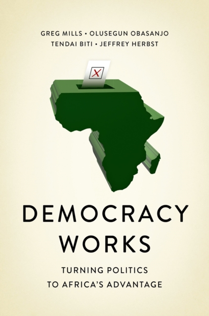 Democracy Works : Re-Wiring Politics to Africa's Advantage, EPUB eBook