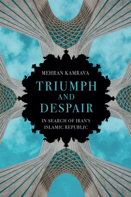 Triumph and Despair : In Search of Iran's Islamic Republic, Hardback Book