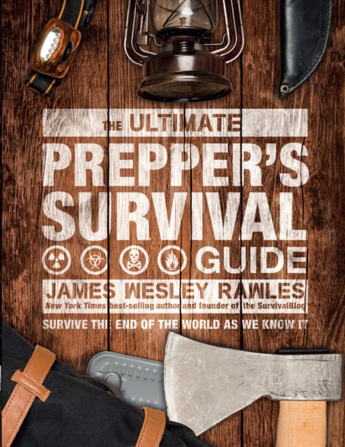 The Ultimate Prepper's Survival Guide : Survive the End of the World as We Know It, Hardback Book