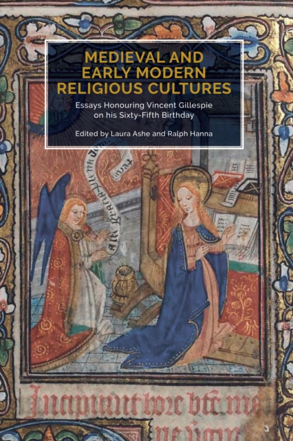 Medieval and Early Modern Religious Cultures : Essays Honouring Vincent Gillespie on his Sixty-Fifth Birthday, PDF eBook