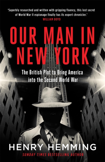 Our Man in New York : The British Plot to Bring America into the Second World War, Paperback / softback Book