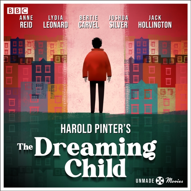 Unmade Movies: Harold Pinter's The Dreaming Child : A BBC Radio 4 adaptation of the unproduced screenplay, eAudiobook MP3 eaudioBook