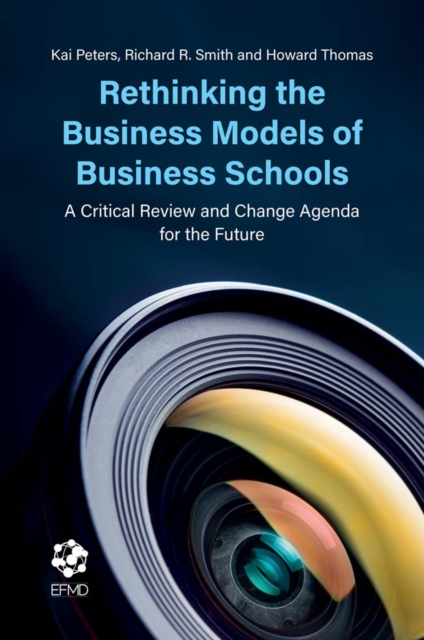 Rethinking the Business Models of Business Schools : A Critical Review and Change Agenda for the Future, PDF eBook