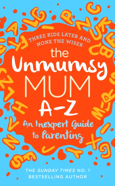 The Unmumsy Mum A-Z – An Inexpert Guide to Parenting, Hardback Book