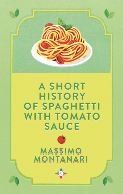 A Short History of Spaghetti with Tomato Sauce, Hardback Book