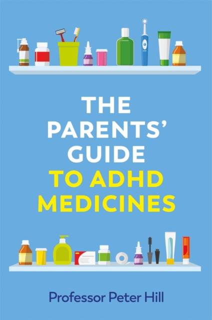 The Parents' Guide to ADHD Medicines, Paperback / softback Book