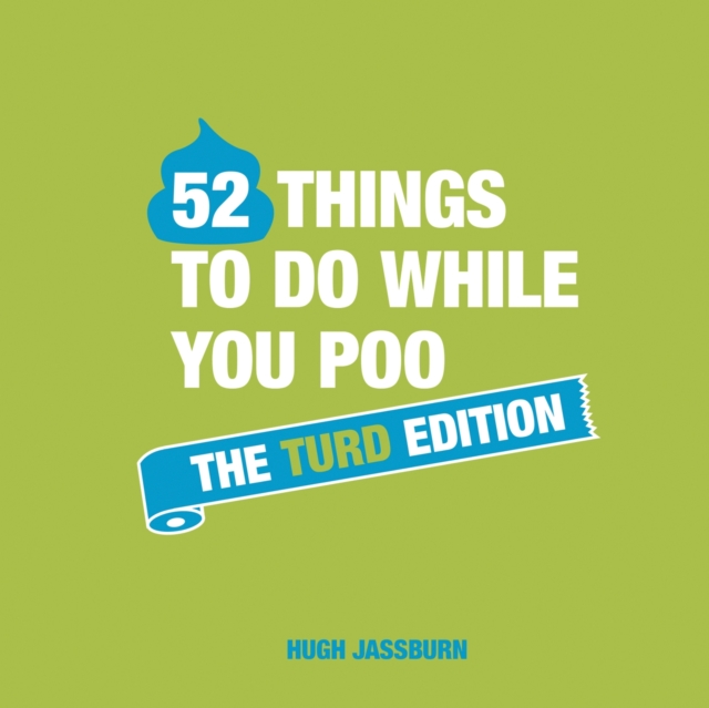 52 Things to Do While You Poo : The Turd Edition, Hardback Book