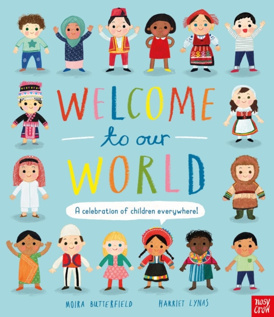 Welcome to Our World: A Celebration of Children Everywhere!, Hardback Book
