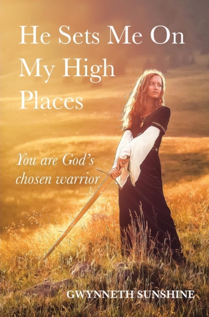 He Sets Me On My High Places : You are God's chosen warrior, Paperback / softback Book
