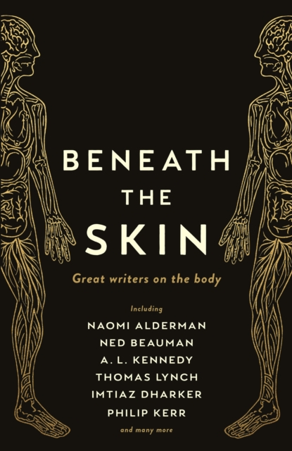 Beneath the Skin : Love Letters to the Body by Great Writers, Paperback / softback Book