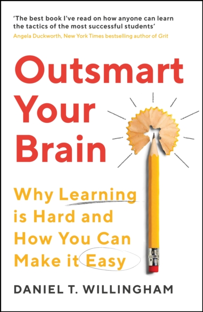 Outsmart Your Brain : Why Learning is Hard and How You Can Make It Easy, Paperback / softback Book