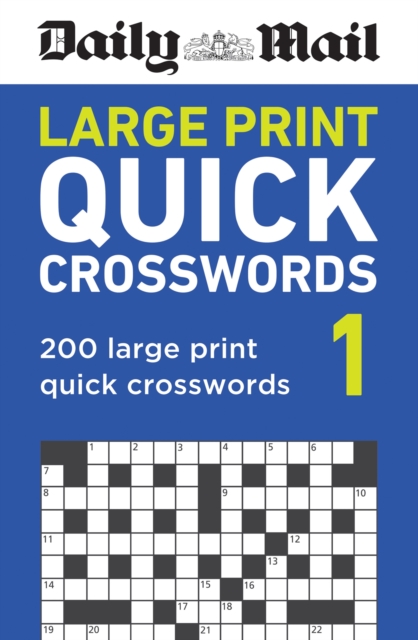 Daily Mail Large Print Quick Crosswords Volume 1 : 200 large print quick crosswords, Paperback / softback Book