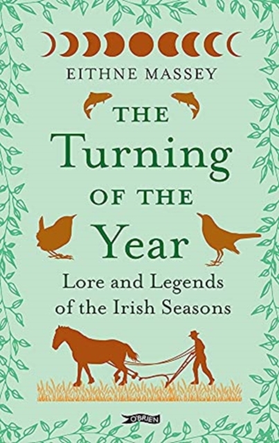 The Turning of the Year : Lore and Legends of the Irish Seasons, Hardback Book