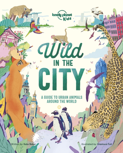 Lonely Planet Kids Wild In The City, Hardback Book